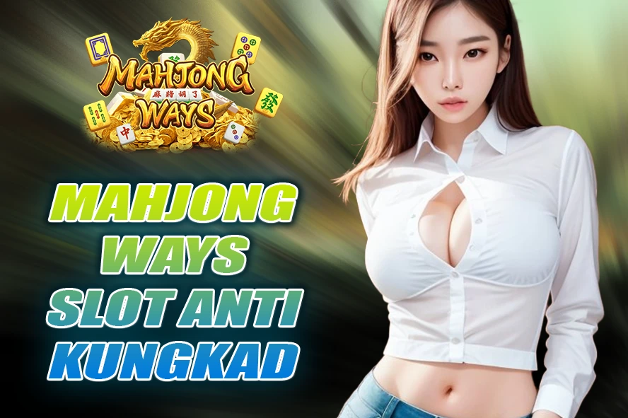 JANGAN TAKUT RUNGKAD! MAHJONG WAYS SLOT ANTI RUNGKAD DENGAN TRIK JITU MINIMALISIR KERUGIAN